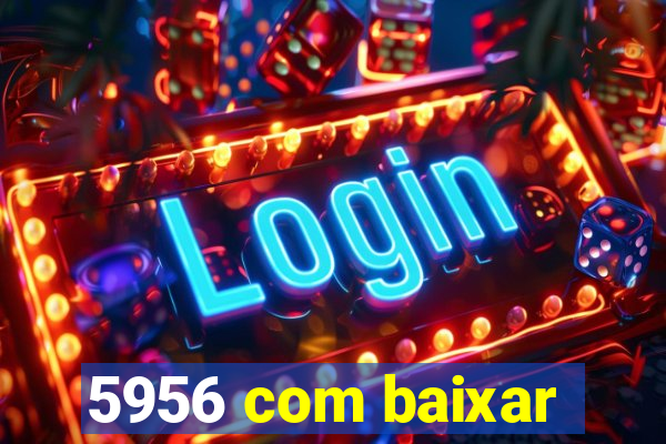 5956 com baixar
